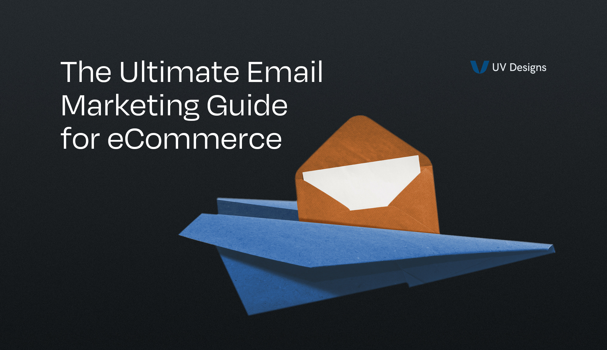 The Ultimate Email Marketing Guide for eCommerce